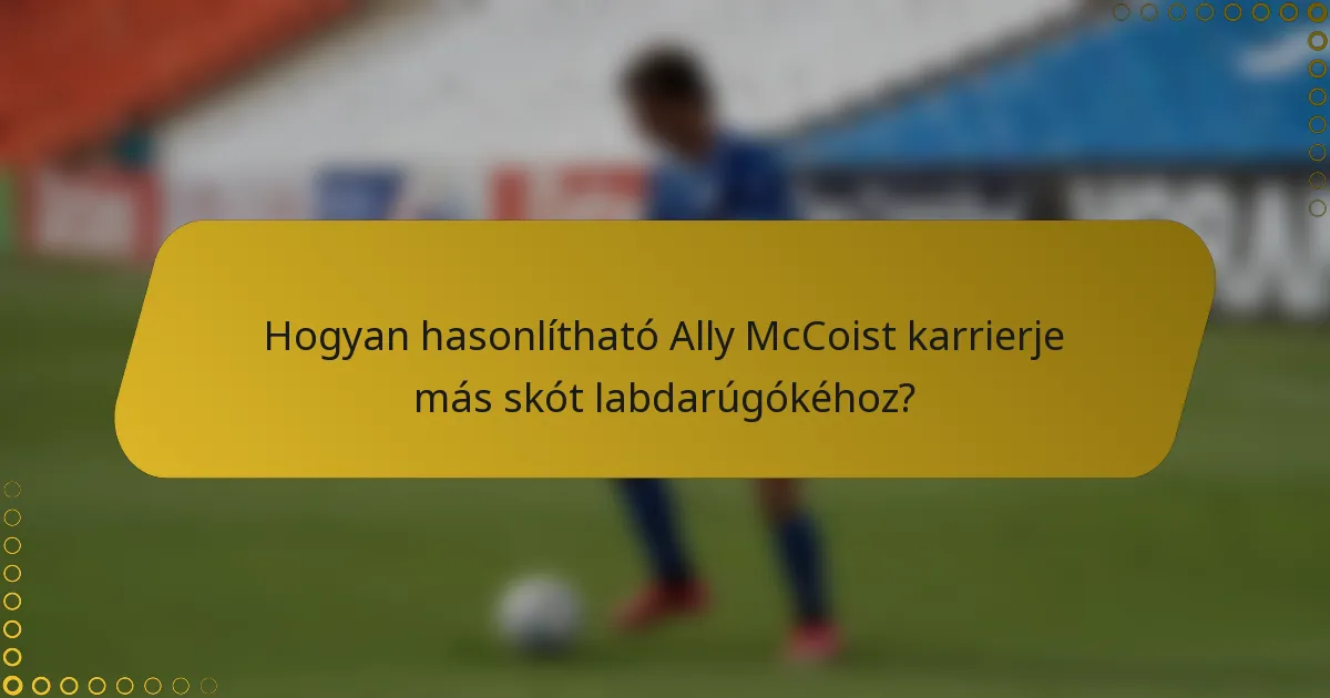 Hogyan hasonlítható Ally McCoist karrierje más skót labdarúgókéhoz?