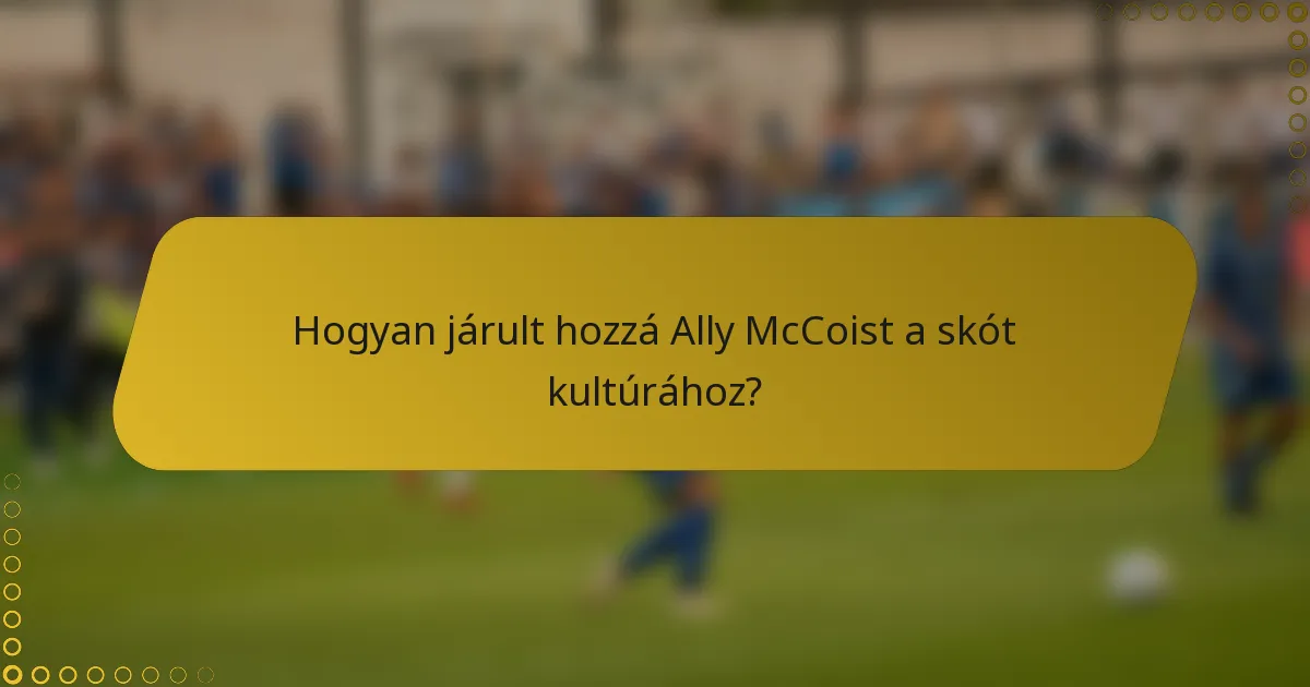 Hogyan járult hozzá Ally McCoist a skót kultúrához?