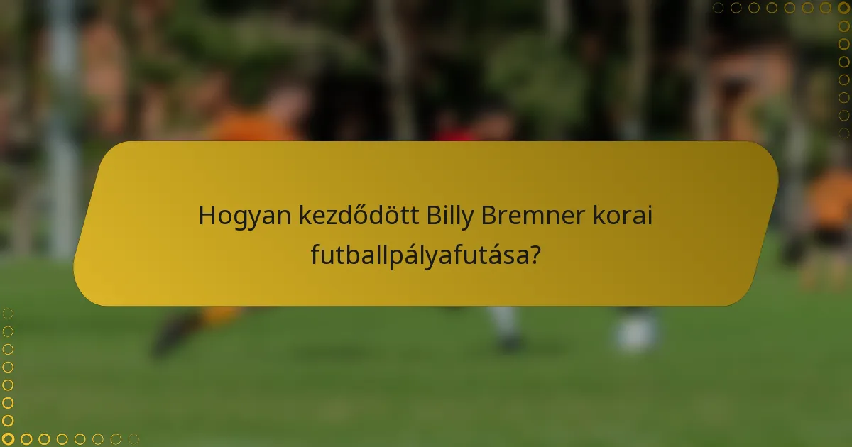 Hogyan kezdődött Billy Bremner korai futballpályafutása?