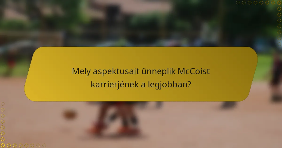 Mely aspektusait ünneplik McCoist karrierjének a legjobban?