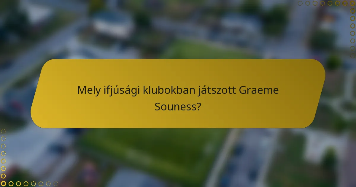 Mely ifjúsági klubokban játszott Graeme Souness?