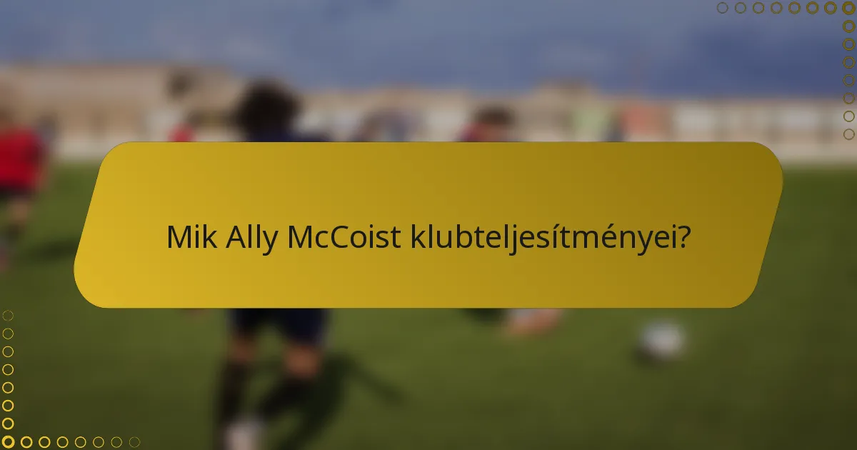 Mik Ally McCoist klubteljesítményei?