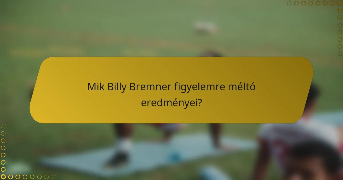 Mik Billy Bremner figyelemre méltó eredményei?
