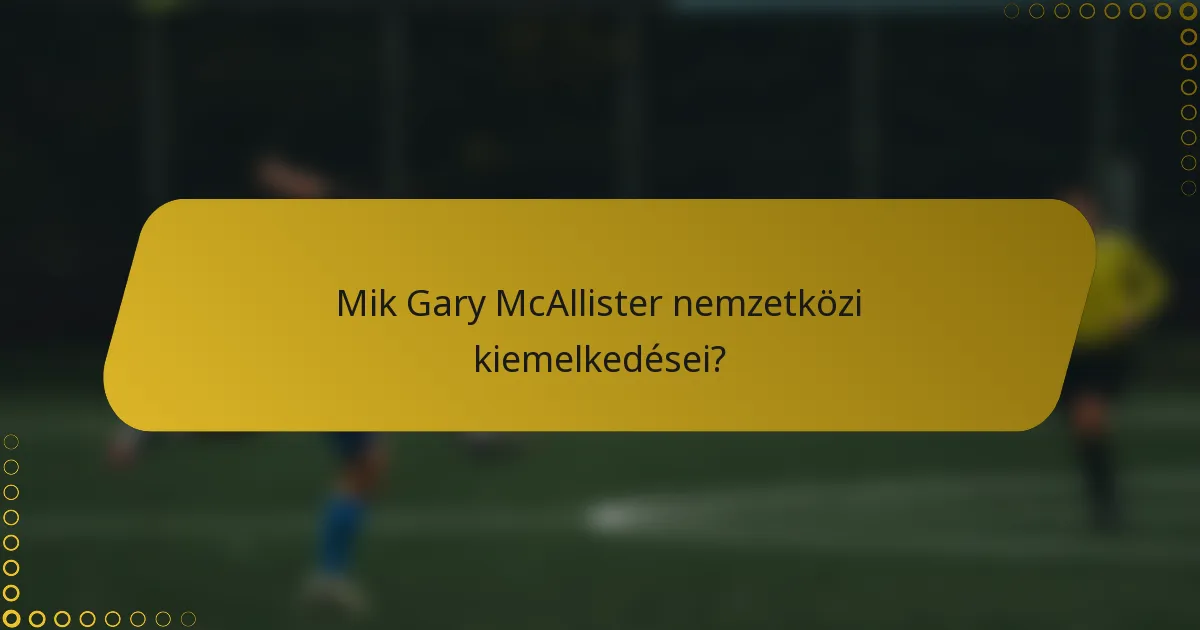 Mik Gary McAllister nemzetközi kiemelkedései?