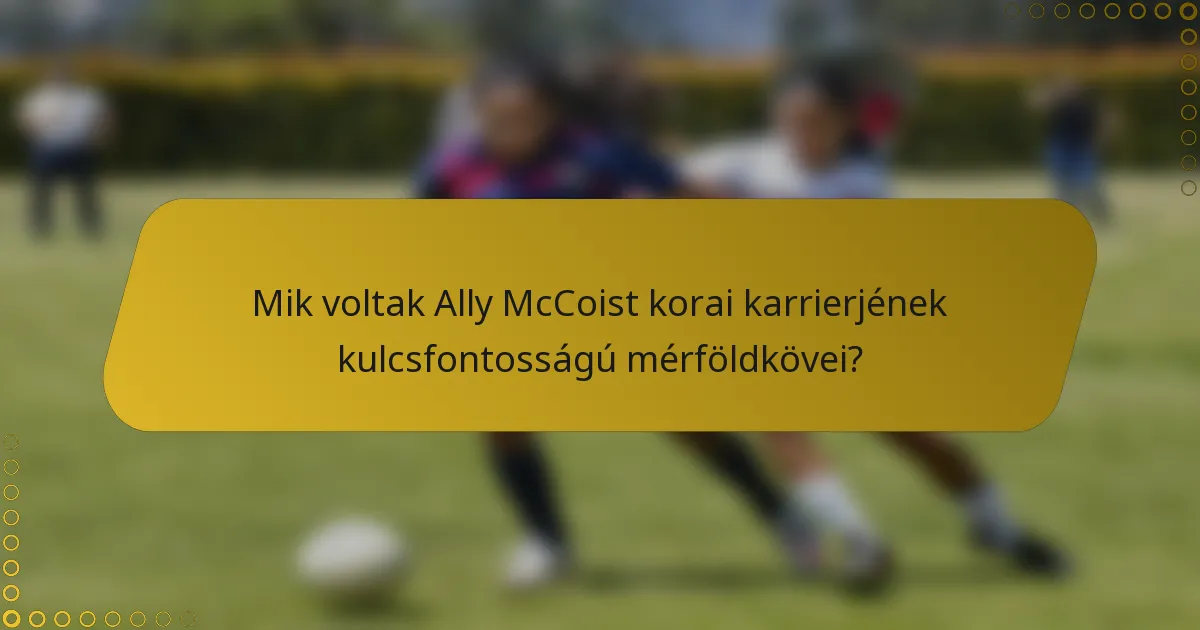 Mik voltak Ally McCoist korai karrierjének kulcsfontosságú mérföldkövei?