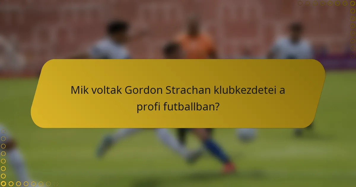 Mik voltak Gordon Strachan klubkezdetei a profi futballban?