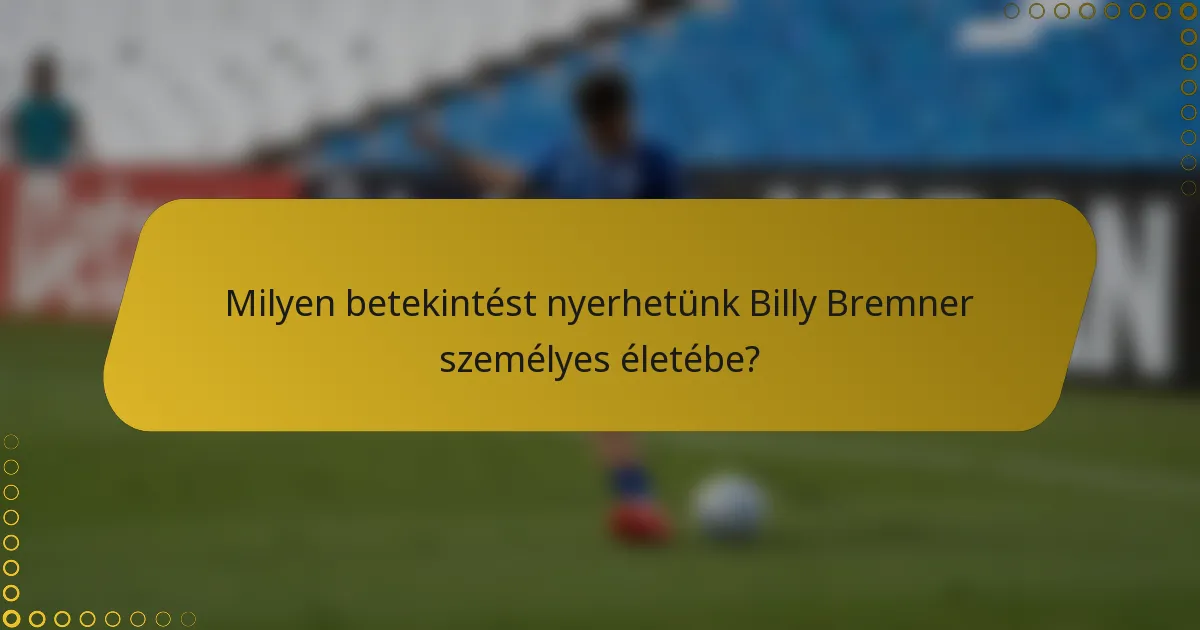 Milyen betekintést nyerhetünk Billy Bremner személyes életébe?