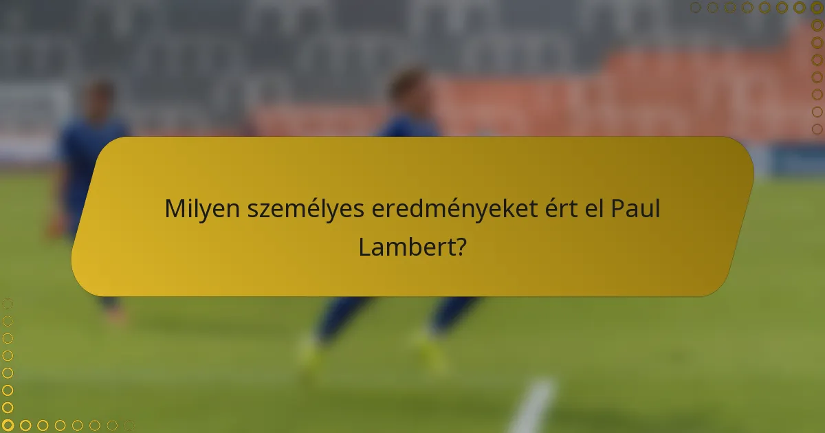 Milyen személyes eredményeket ért el Paul Lambert?