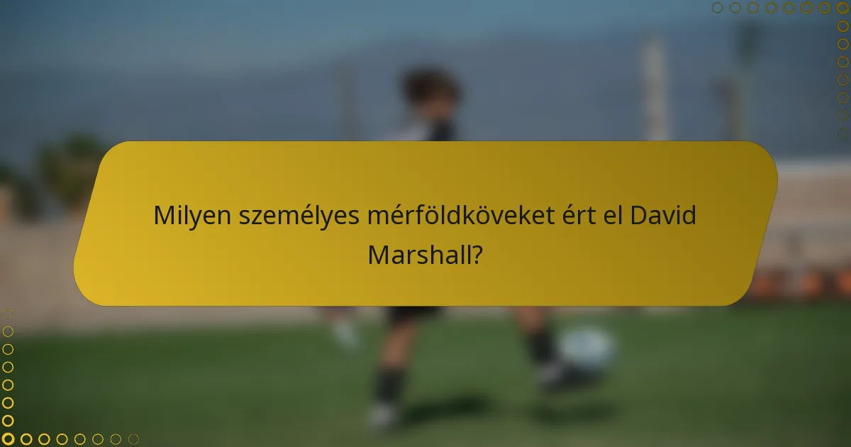 Milyen személyes mérföldköveket ért el David Marshall?